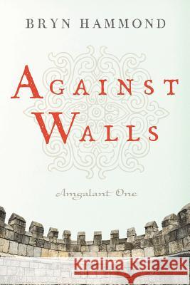 Against Walls Bryn Hammond 9781980893967 Independently Published