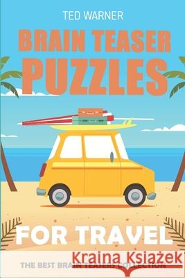 Brain Teaser Puzzles for Travel: Different Neighbors Puzzles - 200 Puzzles with Answers Ted Warner 9781980899402