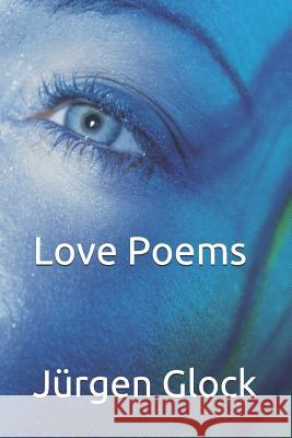 Love Poems Jan Peters Jurgen Glock 9781980903154 Independently Published