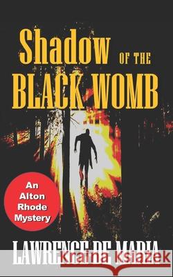 Shadow of the Black Womb: An Alton Rhode Mystery Lawrence D 9781980905899
