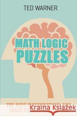 Math Logic Puzzles: Tents Island Puzzles - 200 Puzzles with Answers Ted Warner 9781980906261