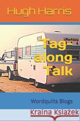 Tag-along Talk: Wordquilts Blogs Harris, Hugh 9781980908401