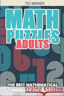 Math Puzzles Adults: Binairo Puzzles - 200 Math Puzzles with Answers Ted Warner 9781980910268