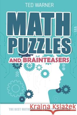 Math Puzzles And Brain Teasers: Futoshiki Puzzles - 200 Puzzles with Answers Ted Warner 9781980910367