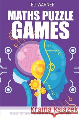 Maths Puzzle Games: Makaro Puzzles - 200 Puzzles with Answers Ted Warner 9781980911074