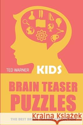 Brain Teaser Puzzles for Kids: 200 Number Road Puzzles with Answers Ted Warner 9781980920304