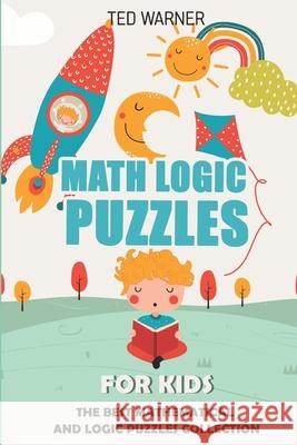 Math Logic Puzzles For Kids: 200 Numbrix Puzzles with Answers Ted Warner 9781980920458