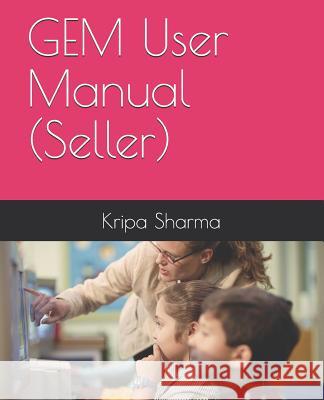 Gem User Manual (Seller) Kripa Shankar Sharma 9781980928416