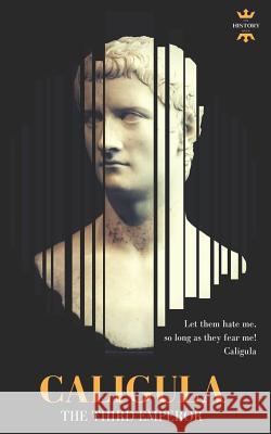 Caligula: The Third Emperor The History Hour 9781980929833 Independently Published