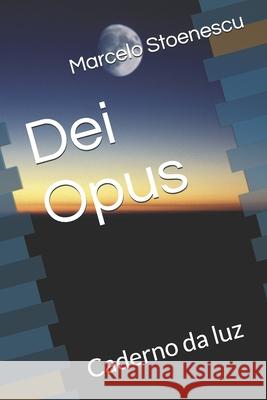 Dei Opus: Caderno da luz Marcelo Stoenescu 9781980934837