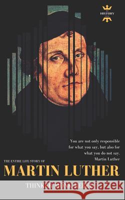 Martin Luther: THINKER REBEL MONK: The Entire Life Story Hour, The History 9781980936800