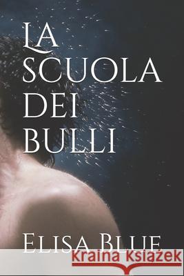 La scuola dei bulli Elisa Blue 9781980939207