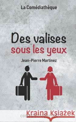 Des valises sous les yeux Martinez, Jean-Pierre 9781980939719 Independently Published