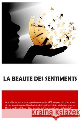 La beauté des sentiments Patrick Valverde 9781980941491 Independently Published