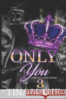 Only You: A Bronx Love Story 3 Tina Marie 9781980941880