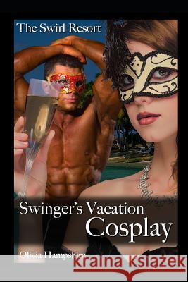 The Swirl Resort, Swinger's Vacation, Cosplay Olivia Hampshire 9781980942498 Independently Published