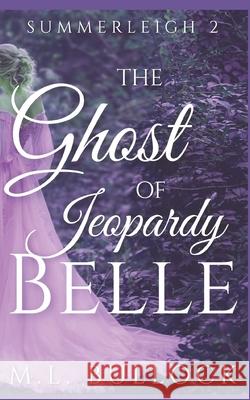The Ghost of Jeopardy Belle M L Bullock 9781980943457 Independently Published