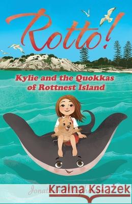 Rotto!: Kylie and the Quokkas of Rottnest Island Noh A Jonathan MacPherson 9781980947295