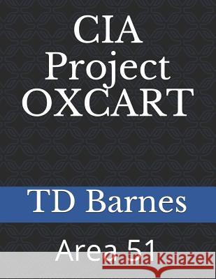 CIA Project OXCART: Area 51 Barnes, Td 9781980948735 Independently Published