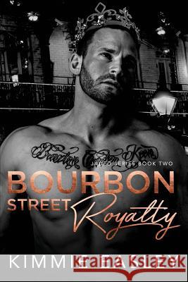 Bourbon Street Royalty: Jaded Series, Book Two Kimmie Easley 9781980951643 Independently Published
