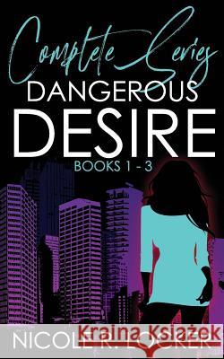 Dangerous Desire Swati Hegde Nicole R. Locker 9781980964018 Independently Published