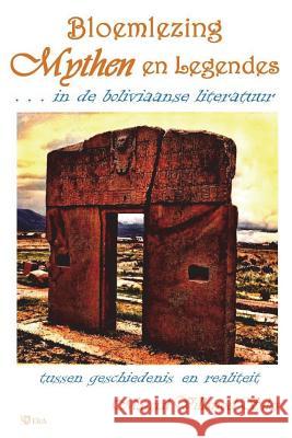 Bloemlezing: Mythen En Legendes. . . in de Boliviaanse Literatuur Marcial Villarroe 9781980966418 Independently Published