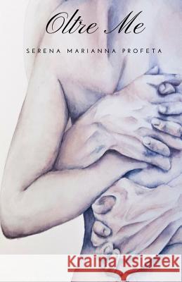 Oltre Me Serena Marianna Profeta 9781980966647 Independently Published