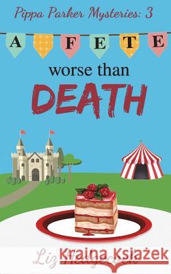 A Fete Worse Than Death Liz Hedgecock 9781980970392 Independently Published