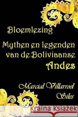 Bloemlezing: Mythen En Legenden Van de Boliviaanse Andes Marcial Villarroe 9781980975465 Independently Published