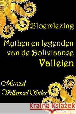 Bloemlezing: Mythen En Legenden Van de Boliviaanse Valleien Marcial Villarroe 9781980975854 Independently Published