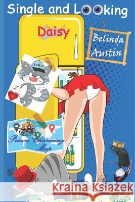Single and Looking: Daisy B Austin, Belinda Austin 9781980977544 Independently Published