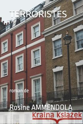 Terroristes: roman de Ammendola, Rosine 9781980980032 Independently Published