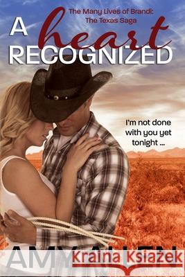 A Heart Recognized: The Texas Saga Book 1 Amy Allen 9781980980186 Independently Published