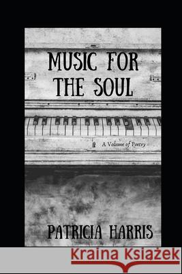 Music for the Soul Patricia Harris 9781980990574 Independently Published