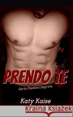 Prendo Te Katy Kaise 9781980994978 Independently Published
