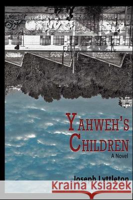 Yahweh's Children Joseph Lyttleton 9781981000890