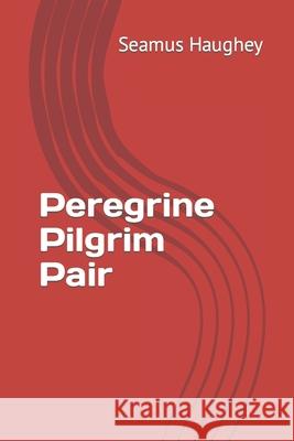 Peregrine Pilgrim Pair Seamus Haughey 9781981003495 Independently Published