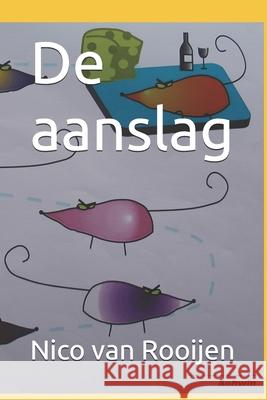 De aanslag Van Rooijen, Nico 9781981004768 Independently Published