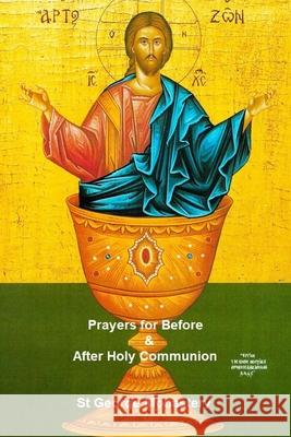 Prayers for Before and After Holy Communion: Orthodox Spirituality St George Monastery 9781981011155