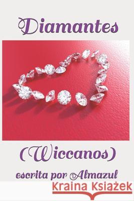 Diamantes: (Wiccanos) Almazul, Escrita Por 9781981012220 Independently Published