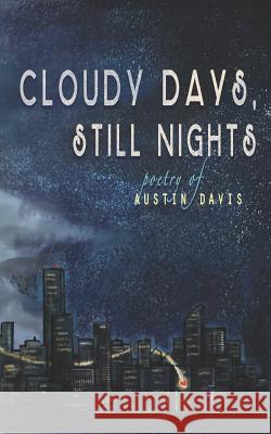 Cloudy Days, Still Nights Austin Davis 9781981012244 Independently Published