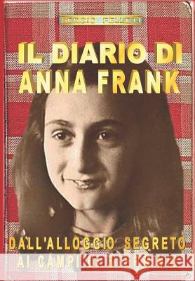 Il Diario Di Anna Frank: Dall Sergio Felleti 9781981020768 Independently Published