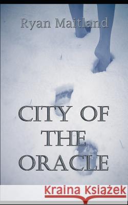 City of the Oracle Ryan Maitland 9781981025114