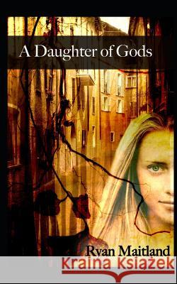 A Daughter of Gods Ryan Maitland 9781981025343