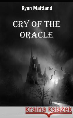 Cry of the Oracle Ryan Maitland 9781981025572