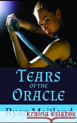 Tears of the Oracle Ryan Maitland 9781981025664