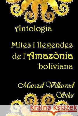 Antologia: Mites I Llegendes de l'Amaz Marcial Villarroe 9781981031702 Independently Published