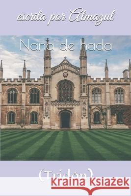 Nana de hada: (Tridón) Almazul, Escrita Por 9781981032310 Independently Published