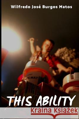 This Ability Wilfredo Jos Burgo 9781981033362 Independently Published