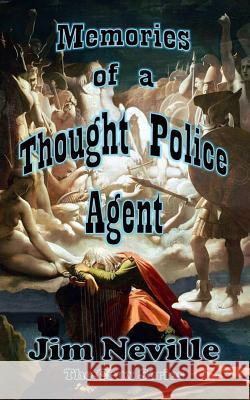 Memories of a Thought Police Agent: (Crux Series Book 4) Jim Neville 9781981034611 Independently Published